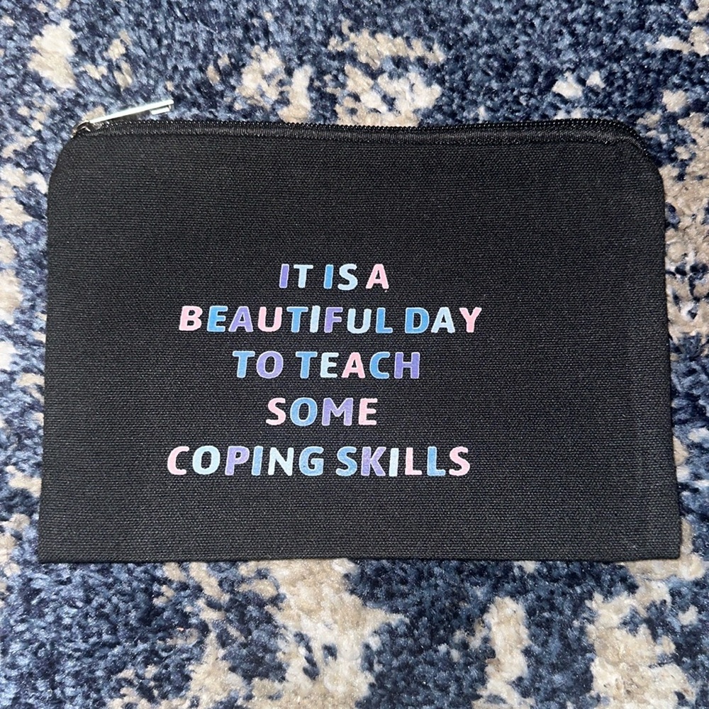 Black Pouch/Bag “IT IS A BEAUTIFUL DAY TO TEACH SOME COPING SKILLS” •NEW
